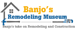 Banjo's Remodeling Museum